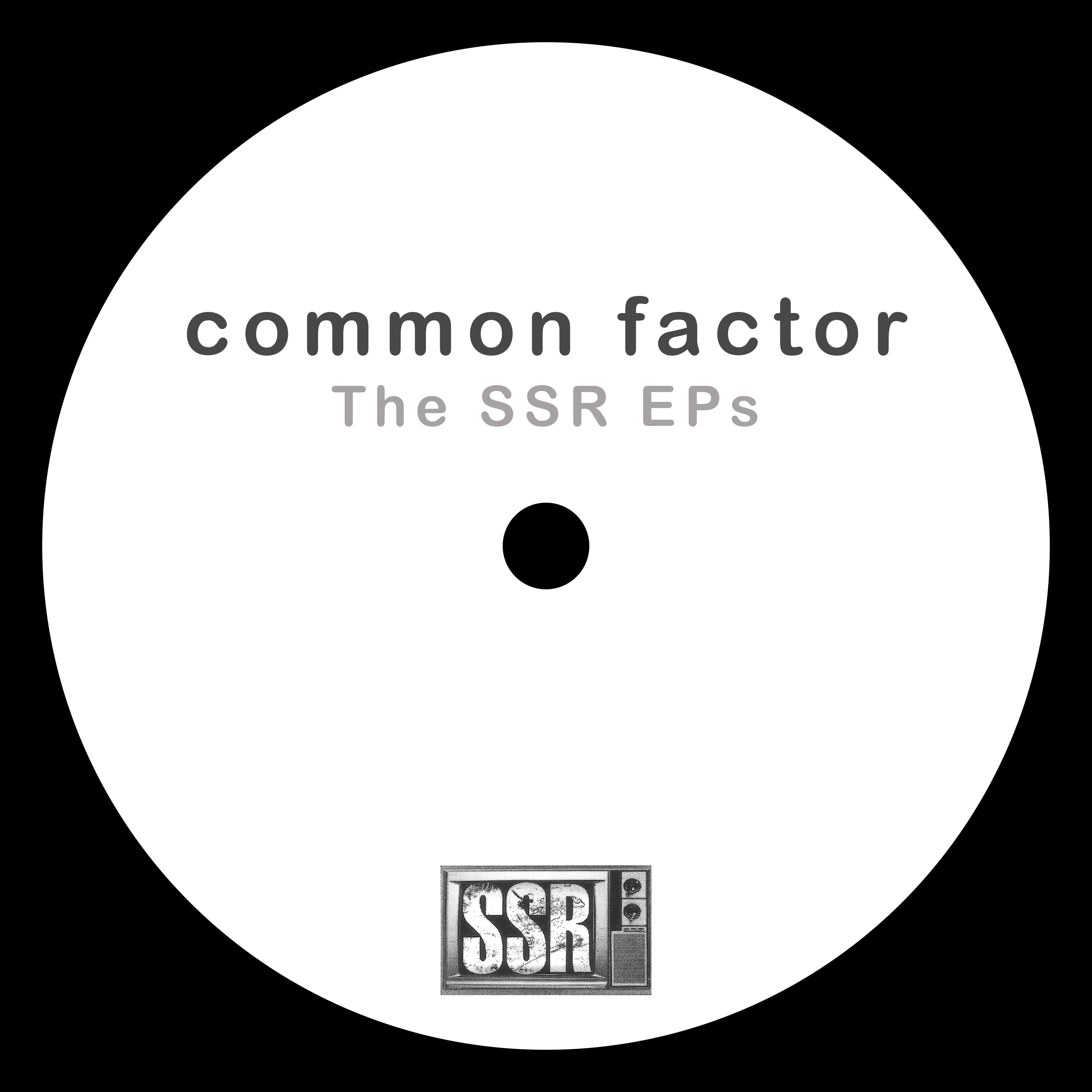 COMMON FACTOR - The SSR EPs