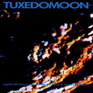 TUXEDOMOON - Suite en Sous-sol / Time To Lose / Short Stories