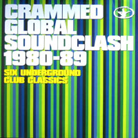 CRAMMED GLOBAL SOUNDCLASH - Six Underground Club Classics