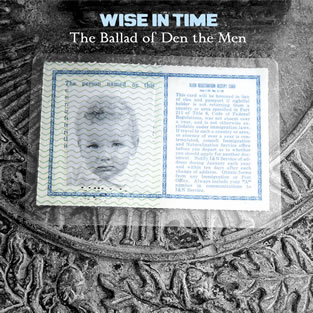 WISE IN TIME - The Ballad Of Den The Men