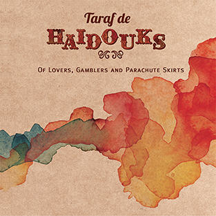 TARAF DE HAIDOUKS - Of Lovers, Gamblers and Parachute Skirts
