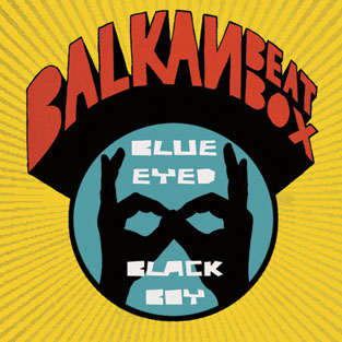 BBB (BALKAN BEAT BOX) - Blue Eyed Black Boy