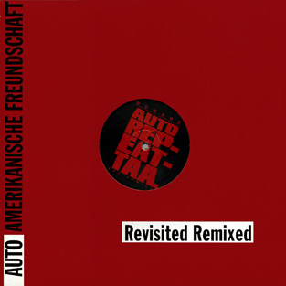 AUTO REPEAT - Auto-amerikanische Freundschaft (revisited Remixes)