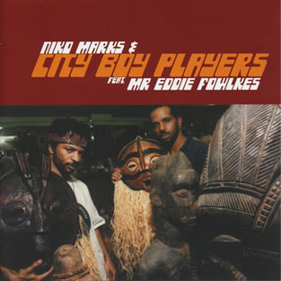 NIKO MARKS & CITY BOY PLAYERS FEAT. MR EDDIE FOWLKES - City Boy Players