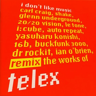 TELEX - I Don't Like Music (remixes By 16:b, Shake, Ian O'brien...)